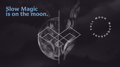 Full Moon Masquerade Presents: Slow Magic